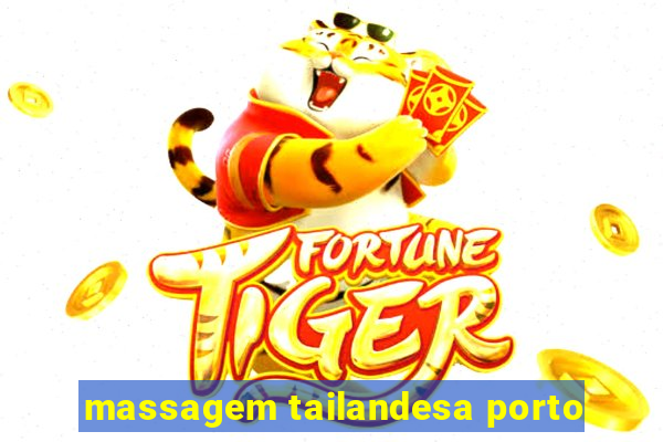 massagem tailandesa porto